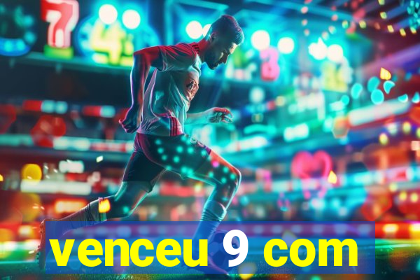 venceu 9 com